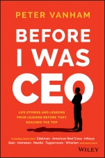 Before I Was CEO: Life Stories and Lessons from Leaders Before They Reached the Top - ISBN 9781119278085