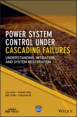Power System Control Under Cascading Failures: Understanding, Mitigation, and System Restoration - ISBN 9781119282020