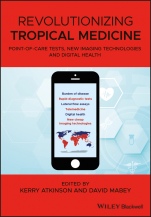 Revolutionizing Tropical Medicine: Point–of–Care Tests, New Imaging Technologies and Digital Health - ISBN 9781119282648