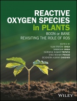 Reactive Oxygen Species in Plants: Boon Or Bane – Revisiting the Role of ROS - ISBN 9781119287292