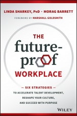 The Future–Proof Workplace: Six Strategies to Accelerate Talent Development, Reshape Your Culture, and Succeed with Purpose - ISBN 9781119287575