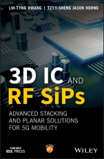 3D IC and RF SiPs: Advanced Stacking and Planar Solutions for 5G Mobility - ISBN 9781119289647