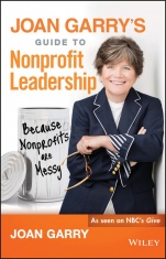 Joan Garrys Guide to Nonprofit Leadership: Because Nonprofits Are Messy - ISBN 9781119293064