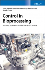 Control in Bioprocessing: Modeling, Estimation and the Use of Soft Sensors - ISBN 9781119295990