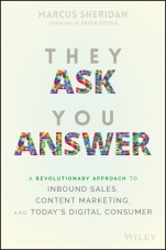 They Ask You Answer: A Revolutionary Approach to Inbound Sales, Content Marketing, and Todays Digital Consumer - ISBN 9781119312970