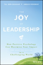 The Joy of Leadership: How Positive Psychology Can Maximize Your Impact (and Make You Happier) in a Challenging World - ISBN 9781119313007