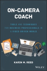 On–Camera Coach: Tools and Techniques for Business Professionals in a Video–Driven World - ISBN 9781119316039