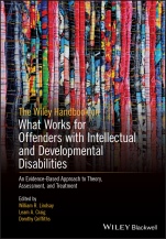 The Wiley Handbook on What Works for Offenders with Intellectual and Developmental Disabilities: An Evidence–Based Approach to Theory, Assessment, and Treatment - ISBN 9781119316237