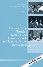 Maternal Brain Plasticity: Preclinical and Human Research and Implications for Intervention: New Directions for Child and Adolescent Development, Number 153 - ISBN 9781119318484