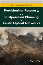 Provisioning, Recovery, and In–Operation Planning in Elastic Optical Networks - ISBN 9781119338567