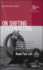 On Shifting Foundations: State Rescaling, Policy Experimentation and Economic Restructuring in Post–1949 China - ISBN 9781119344551