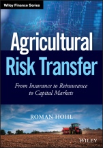 Agricultural Risk Transfer: From Insurance to Reinsurance to Capital Markets - ISBN 9781119345633