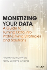 Monetizing Your Data: A Guide to Turning Data into Profit–Driving Strategies and Solutions - ISBN 9781119356240