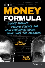 The Money Formula: Dodgy Finance, Pseudo Science, and How Mathematicians Took Over the Markets - ISBN 9781119358619