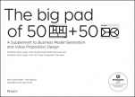 The Big Pad of 50 Blank, Extra–Large Business Model Canvases and 50 Blank, Extra–Large Value Proposition Canvases: A Supplement to Business Model Generation and Value Proposition Design - ISBN 9781119