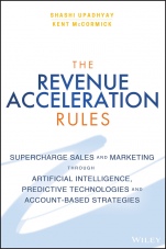 The Revenue Acceleration Rules: Supercharge Sales and Marketing Through Artificial Intelligence, Predictive Technologies and Account–Based Strategies - ISBN 9781119371953