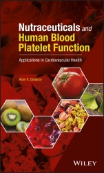 Nutraceuticals and Human Blood Platelet Function: Applications in Cardiovascular Health - ISBN 9781119376019