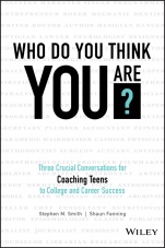 Who Do You Think You Are?: Three Crucial Conversations for Coaching Teens to College and Career Success - ISBN 9781119384700