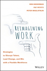 Reimagining Work: Strategies to Disrupt Talent, Lead Change, and Win with a Flexible Workforce - ISBN 9781119389569
