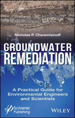 Groundwater Remediation: A Practical Guide for Environmental Engineers and Scientists - ISBN 9781119407577
