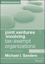 Joint Ventures Involving Tax–Exempt Organizations: 2017 Cumulative Supplement - ISBN 9781119410188
