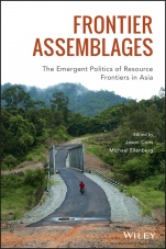 Frontier Assemblages: The Emergent Politics of Resource Frontiers in Asia - ISBN 9781119412052