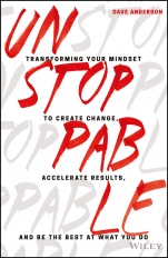 Unstoppable: Transforming Your Mindset to Create Change, Accelerate Results, and Be the Best at What You Do - ISBN 9781119412434