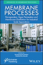 Membrane Processes: Pervaporation, Vapor Permeation and Membrane Distillation for Industrial Scale Separations - ISBN 9781119418221
