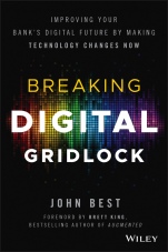 Breaking Digital Gridlock: Improving Your Banks Digital Future by Making Technology Changes Now + Website - ISBN 9781119421955