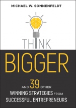 Think Bigger: And 39 Other Winning Strategies from Successful Entrepreneurs - ISBN 9781119426318