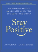 Stay Positive: Encouraging Quotes and Messages to Fuel Your Life with Positive Energy - ISBN 9781119430230