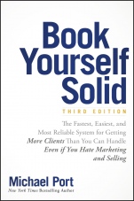 Book Yourself Solid: The Fastest, Easiest, and Most Reliable System for Getting More Clients Than You Can Handle Even if You Hate Marketing and Selling - ISBN 9781119431220