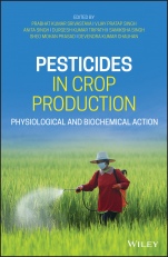 Pesticides in Crop Production: Physiological and Biochemical Action - ISBN 9781119432197