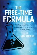 The Free–Time Formula: Finding Happiness, Focus, and Productivity No Matter How Busy You Are - ISBN 9781119432968