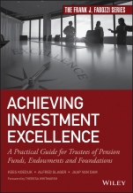 Achieving Investment Excellence: A Practical Guide for Trustees of Pension Funds, Endowments and Foundations - ISBN 9781119437659
