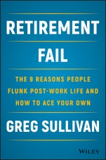 Retirement Fail: The 9 Reasons People Flunk Post–Work Life and How to Ace Your Own - ISBN 9781119447405