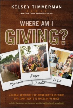 Where Am I Giving: A Global Adventure Exploring How to Use Your Gifts and Talents to Make a Difference - ISBN 9781119448129