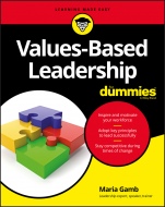 Values–Based Leadership For Dummies - ISBN 9781119453444