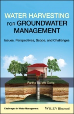Water Harvesting for Groundwater Management: Issues, Perspectives, Scope, and Challenges - ISBN 9781119471905