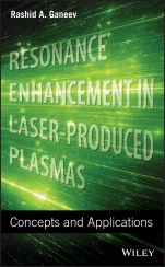 Resonance Enhancement in Laser–Produced Plasmas: Concepts and Applications - ISBN 9781119472247