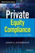 Private Equity Compliance: Analyzing Conflicts, Fees, and Risks - ISBN 9781119479628