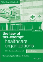 The Law of Tax–Exempt Healthcare Organizations, 2018 Supplement - ISBN 9781119486480
