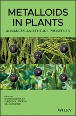 Metalloids in Plants: Advances and Future Prospects - ISBN 9781119487197
