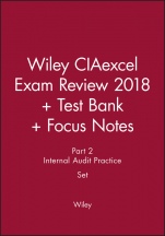 Wiley CIAexcel Exam Review 2018 + Test Bank + Focus Notes: Part 2, Internal Audit Practice Set - ISBN 9781119487814
