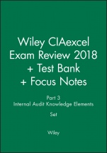 Wiley CIAexcel Exam Review 2018 + Test Bank + Focus Notes: Part 3, Internal Audit Knowledge Elements Set - ISBN 9781119487821