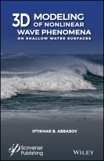 3D Modeling of Nonlinear Wave Phenomena on Shallow Water Surfaces - ISBN 9781119487968