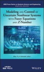 Modeling and Control of Uncertain Nonlinear Systems with Fuzzy Equations and Z–Number - ISBN 9781119491552