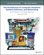 The Architecture of Computer Hardware, Systems Software, and Networking: An Information Technology Approach - ISBN 9781119495208