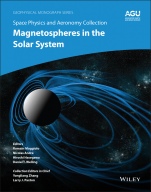 Space Physics and Aeronomy: Magnetospheres in the Solar System - ISBN 9781119507529