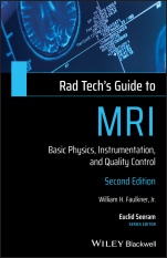 Rad Techs Guide to MRI: Basic Physics, Instrumentation, and Quality Control - ISBN 9781119508571